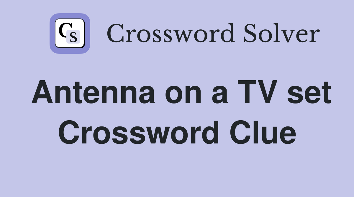 Antenna on a TV set Crossword Clue