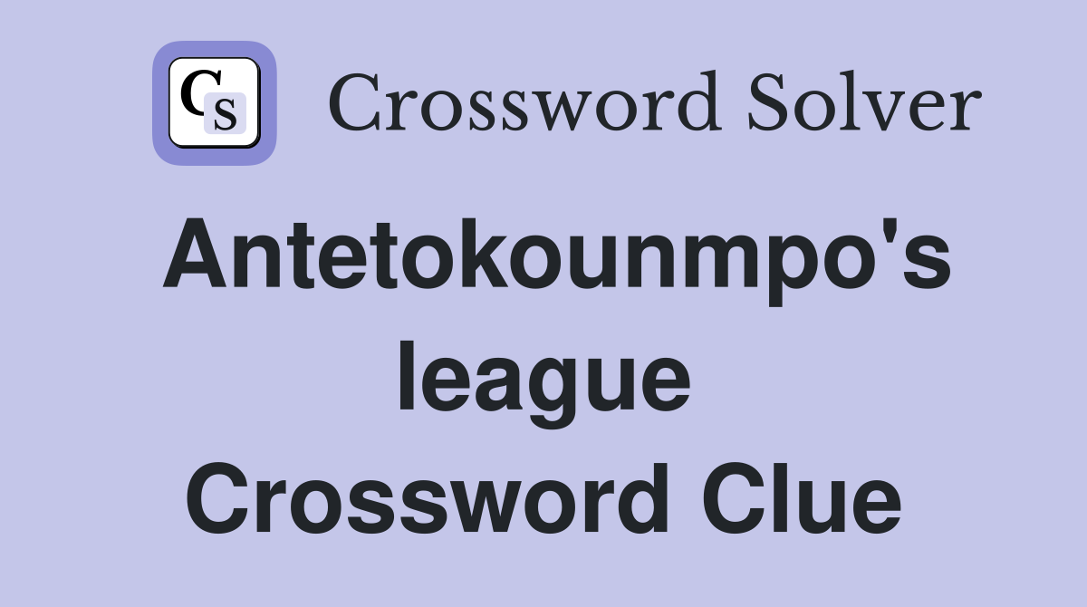 Antetokounmpo's league Crossword Clue