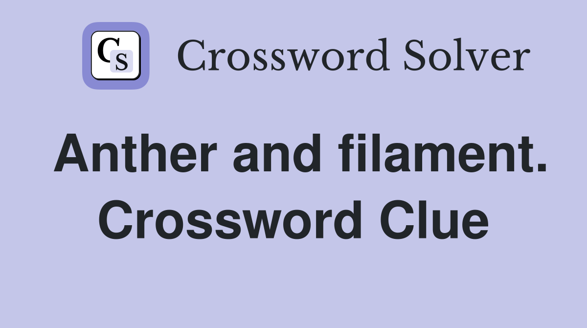 Anther and filament. Crossword Clue