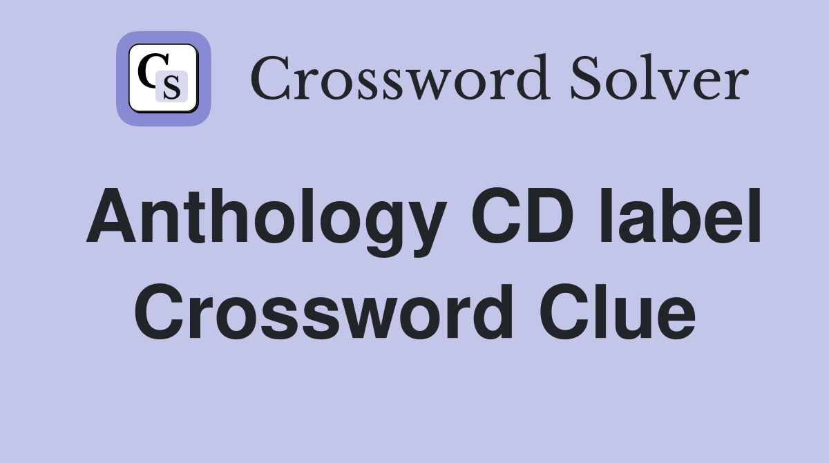 Anthology CD label Crossword Clue