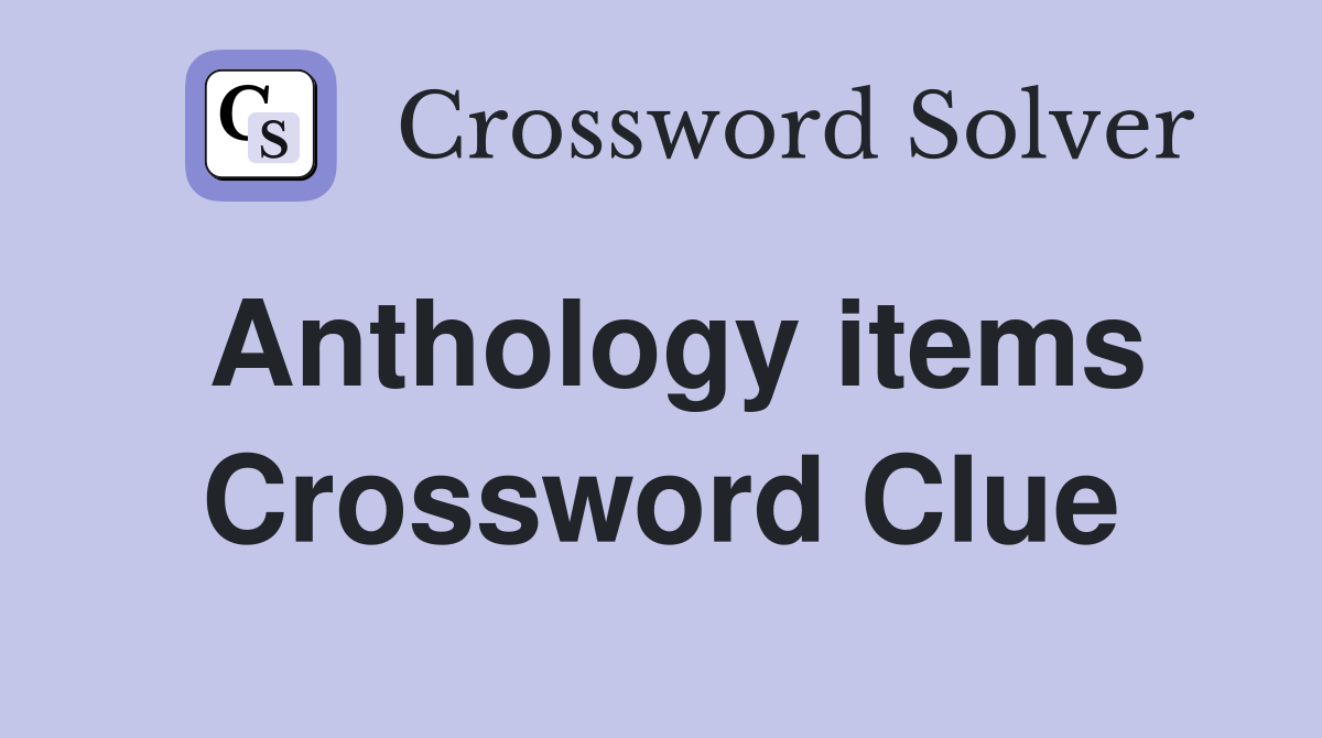 Anthology items Crossword Clue