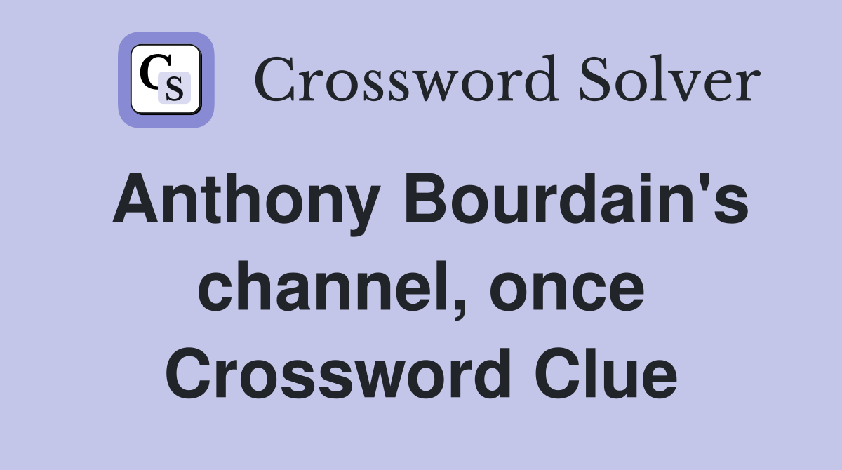 Anthony Bourdain's channel, once Crossword Clue