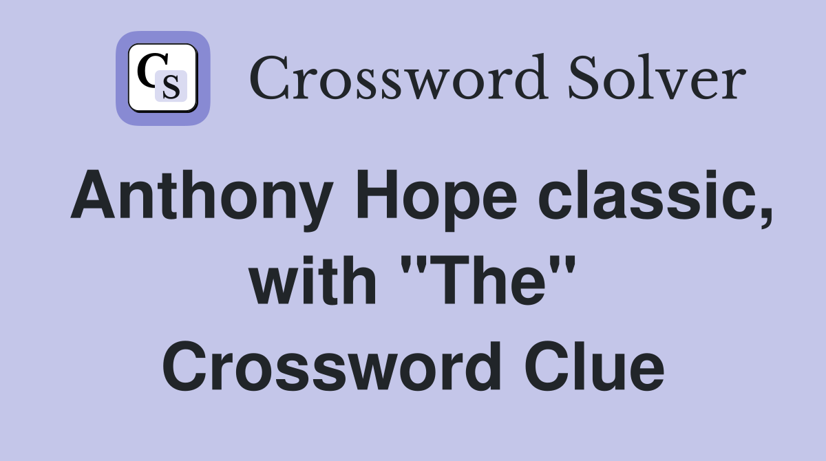 Anthony Hope classic, with "The" Crossword Clue
