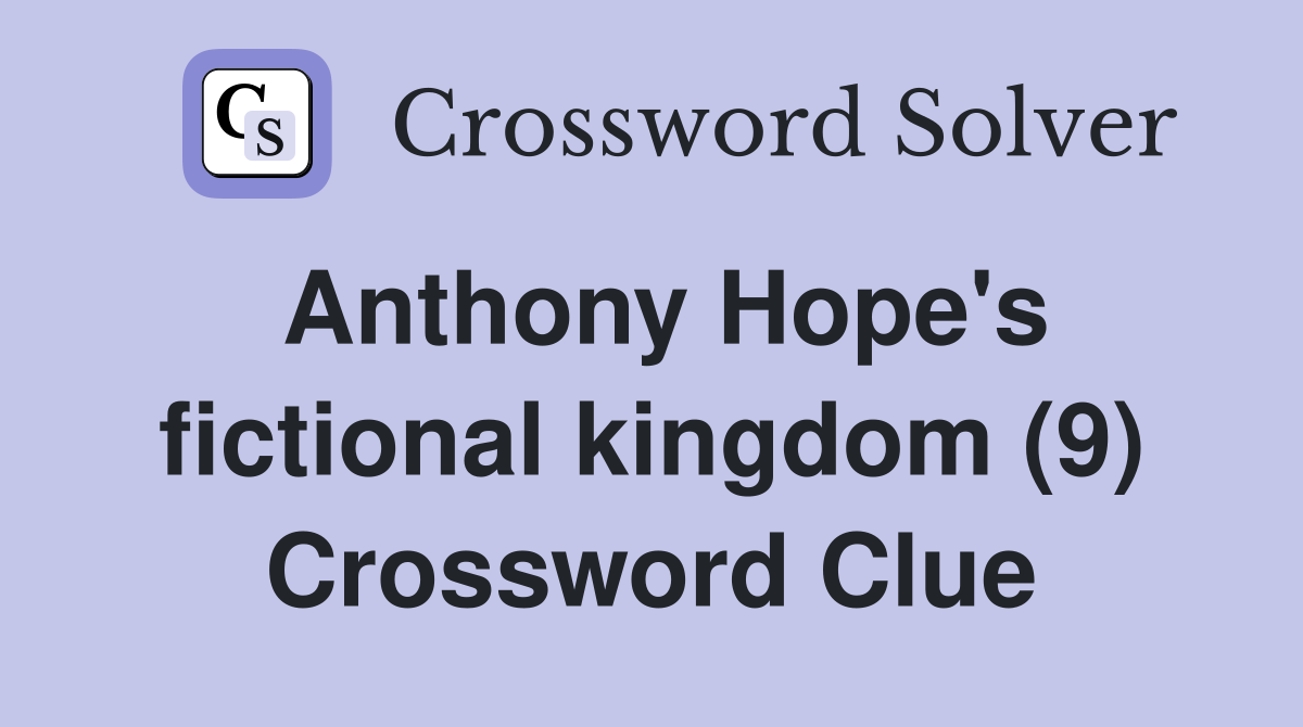 Anthony Hope's fictional kingdom (9) Crossword Clue
