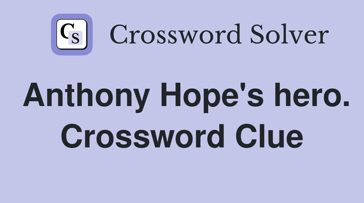 Anthony Hope's hero. Crossword Clue