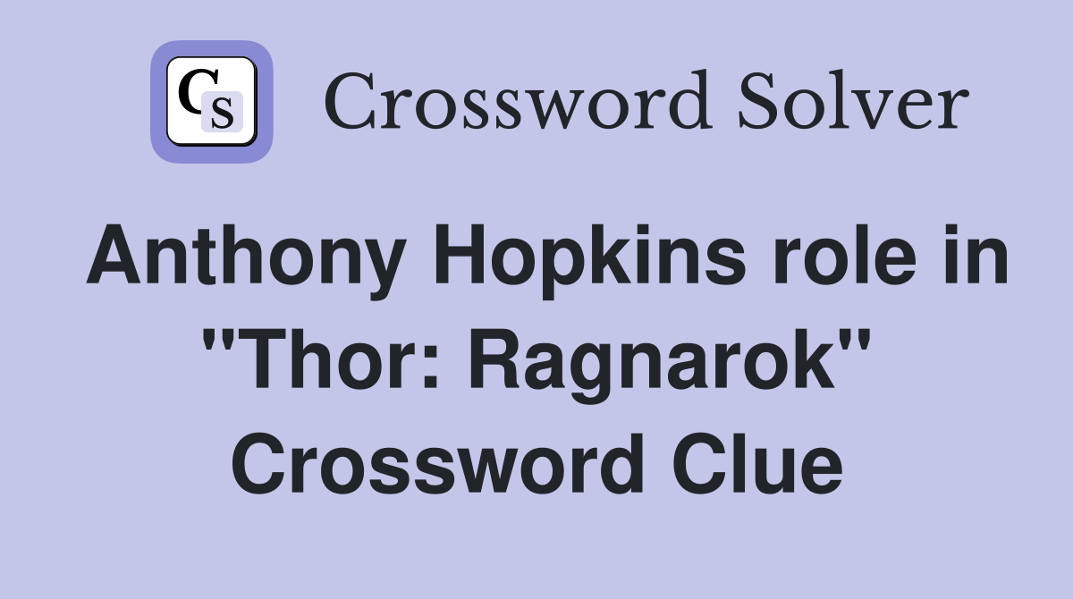 Anthony Hopkins role in "Thor: Ragnarok" Crossword Clue