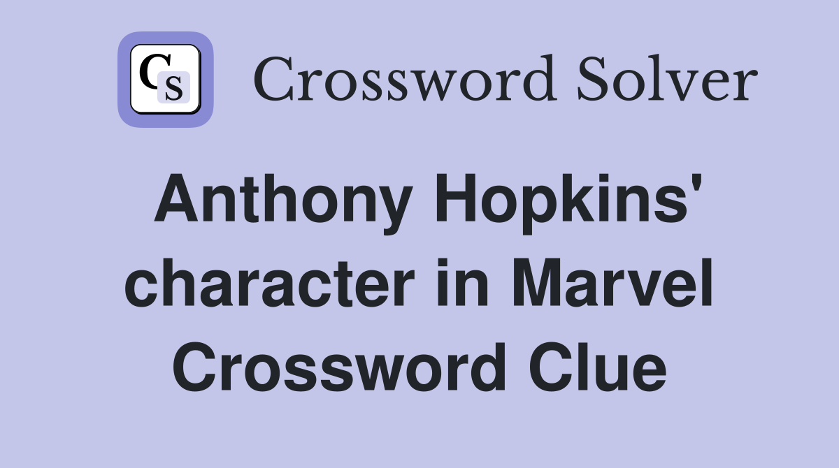 Anthony Hopkins' character in Marvel Crossword Clue