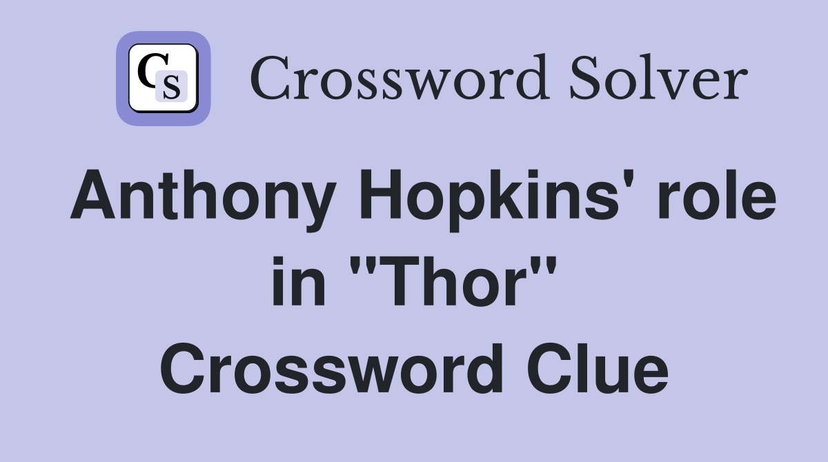 Anthony Hopkins' role in "Thor" Crossword Clue