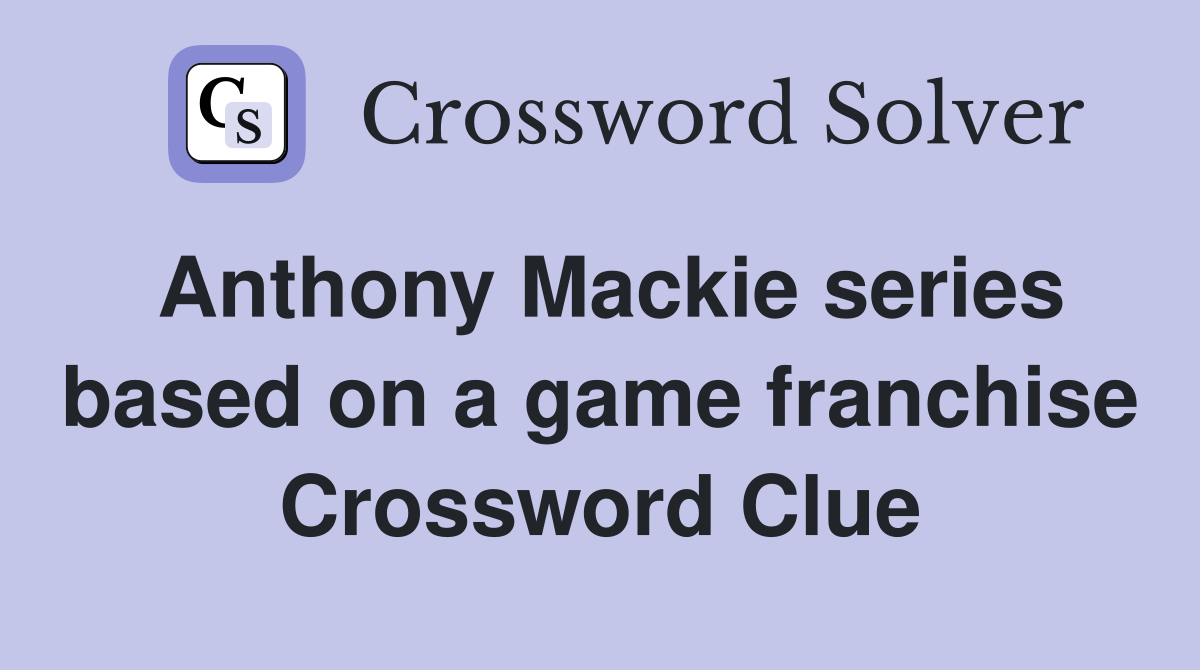 Anthony Mackie series based on a game franchise Crossword Clue