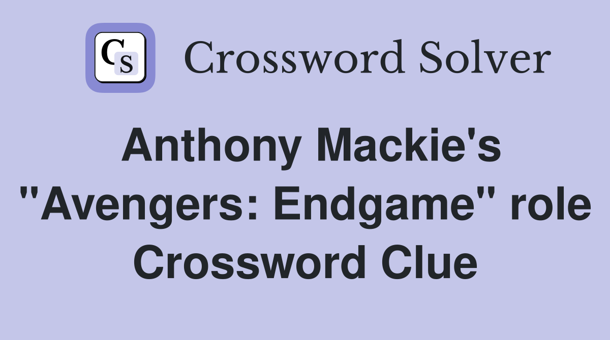 Anthony Mackie's "Avengers: Endgame" role Crossword Clue