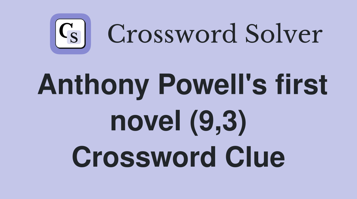 Anthony Powell's first novel (9,3) Crossword Clue