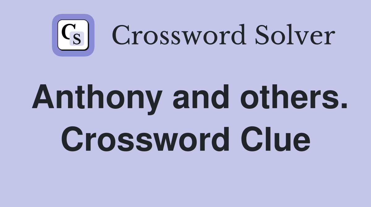 Anthony and others. Crossword Clue