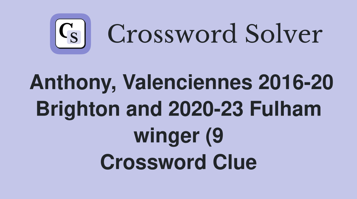 Anthony Valenciennes 2016 20 Brighton and 2020 23 Fulham winger (9 Anthony Valenciennes 2016 20 Brighton and 2020 23 Fulham winger (9