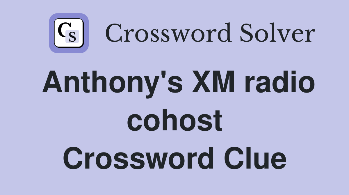 Anthony's XM radio cohost Crossword Clue