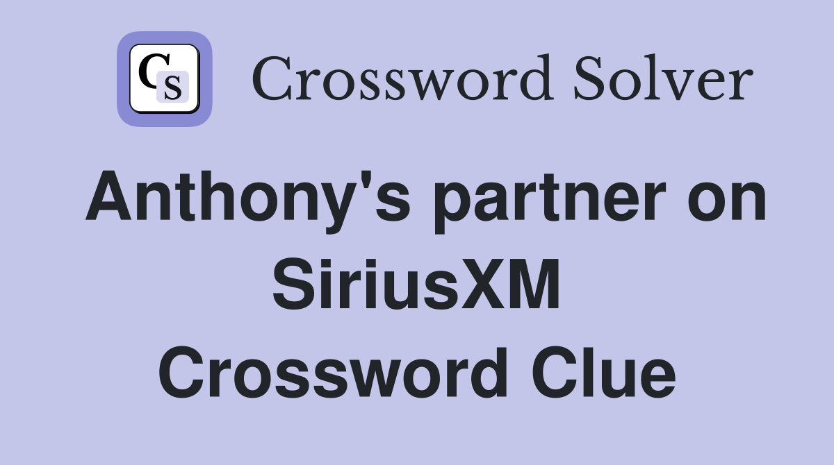 Anthony's partner on SiriusXM Crossword Clue