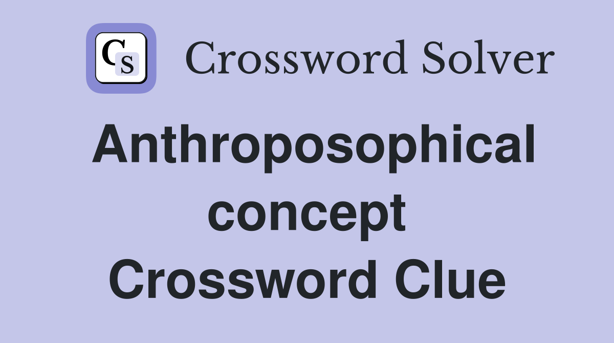 Anthroposophical concept Crossword Clue