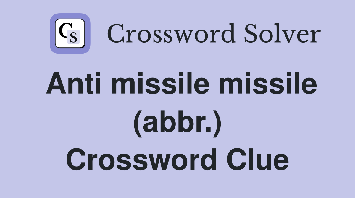 Anti missile missile (abbr.) Crossword Clue