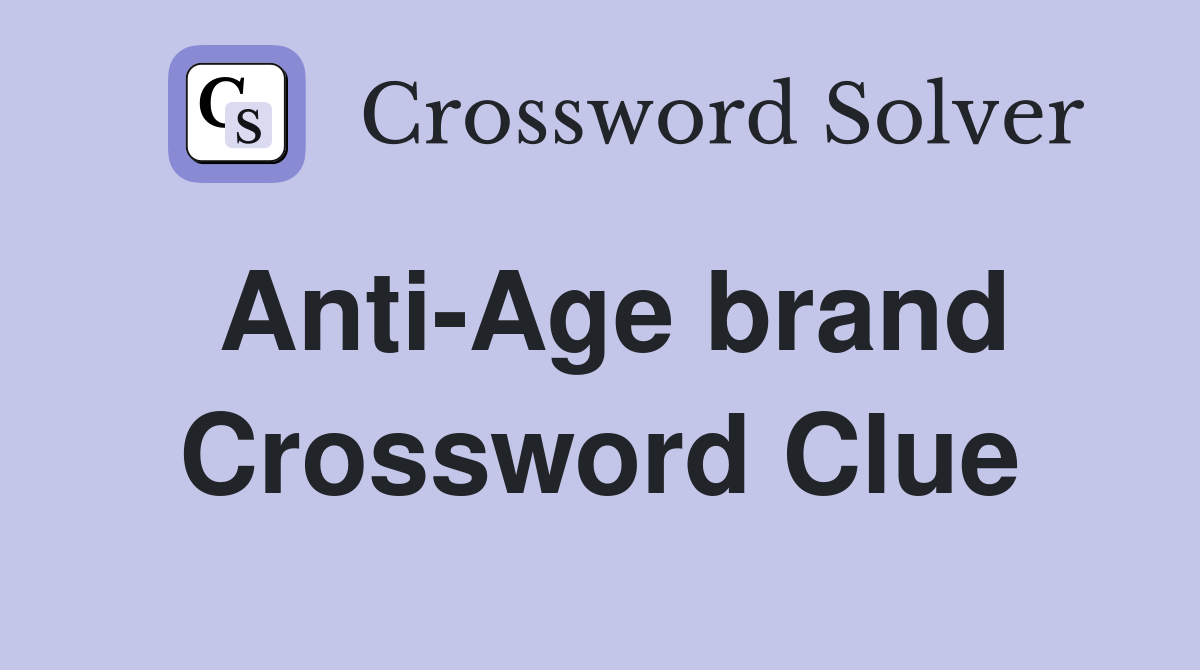 Anti-Age brand Crossword Clue