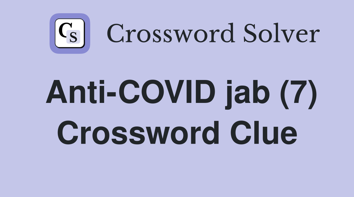 Anti-COVID jab (7) Crossword Clue