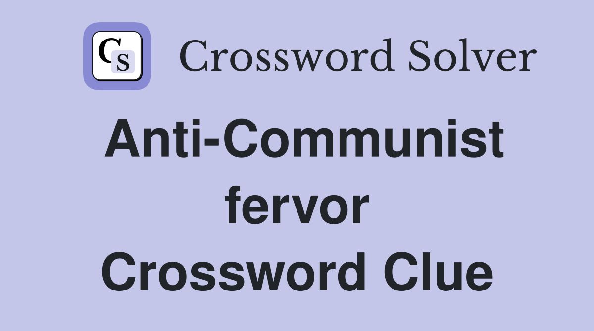 Anti-Communist fervor Crossword Clue