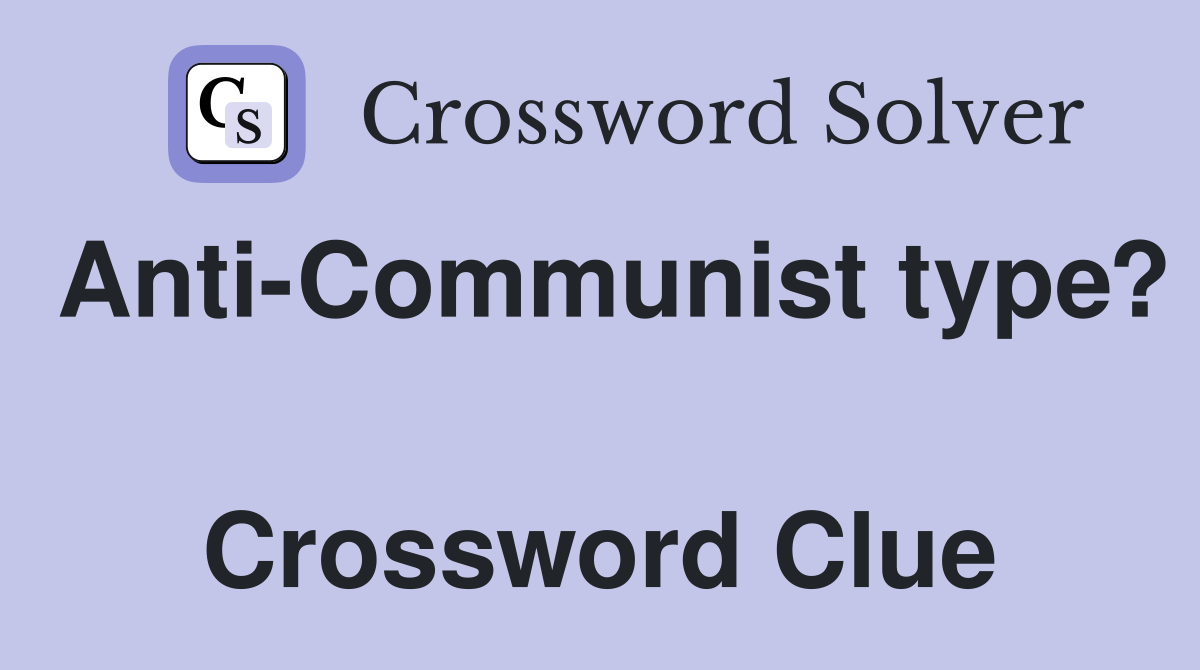 Anti-Communist type?  Crossword Clue