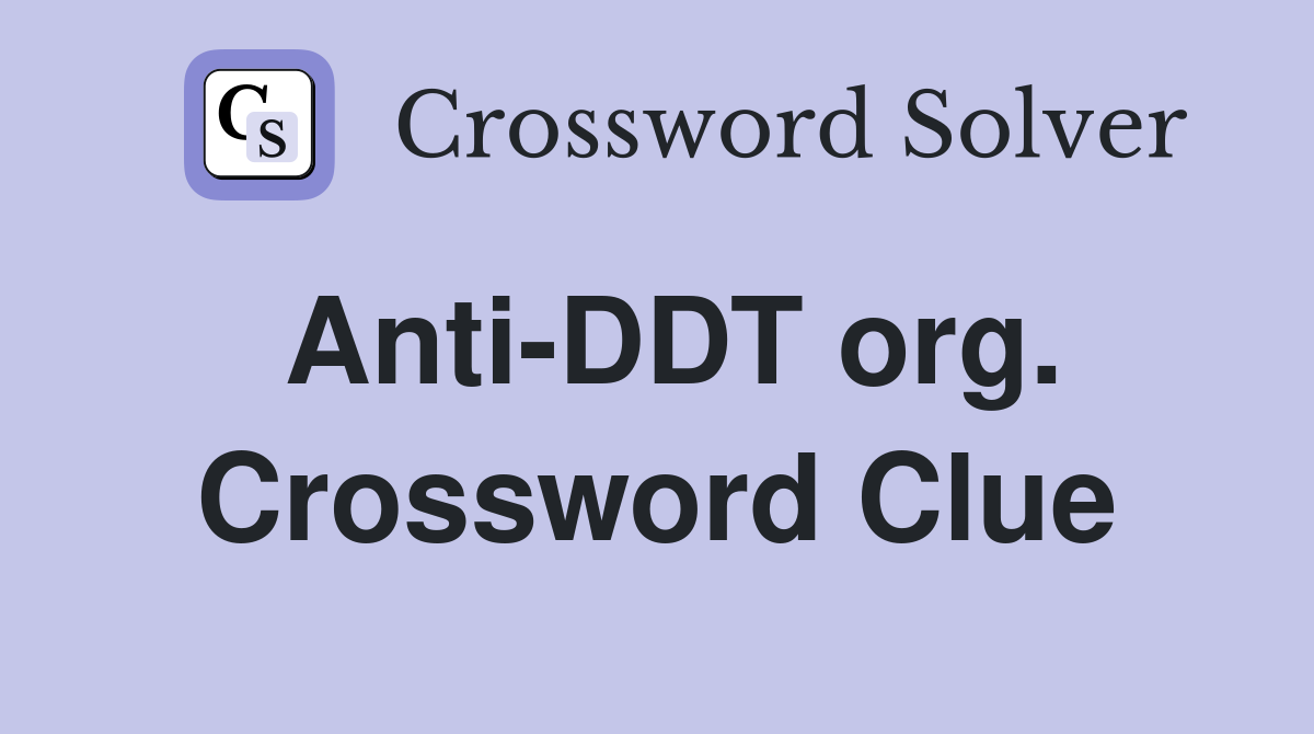 Anti-DDT org. Crossword Clue