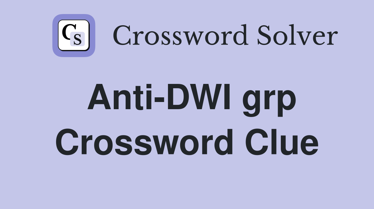 Anti-DWI grp Crossword Clue