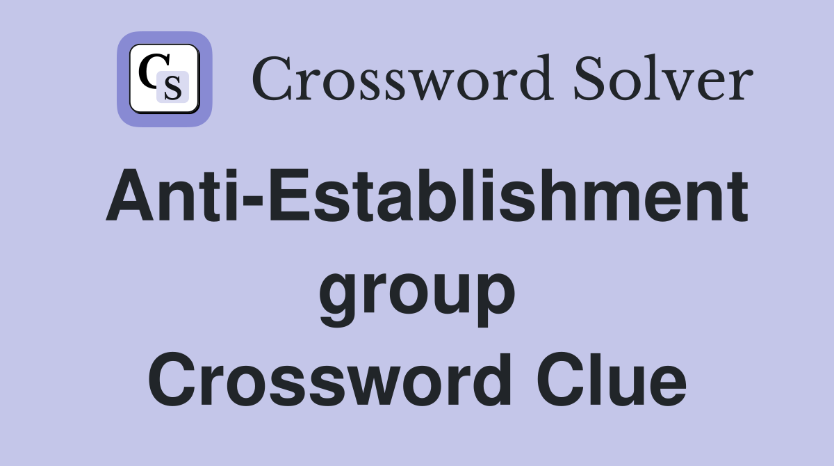 Anti-Establishment group Crossword Clue