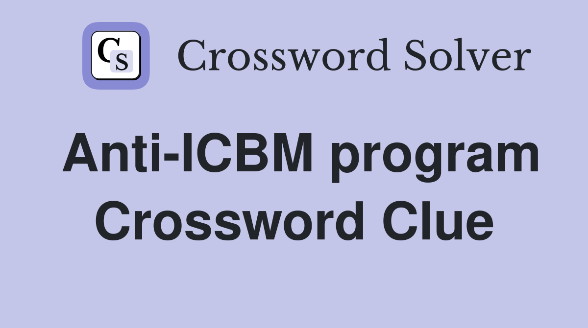 Anti-ICBM program Crossword Clue
