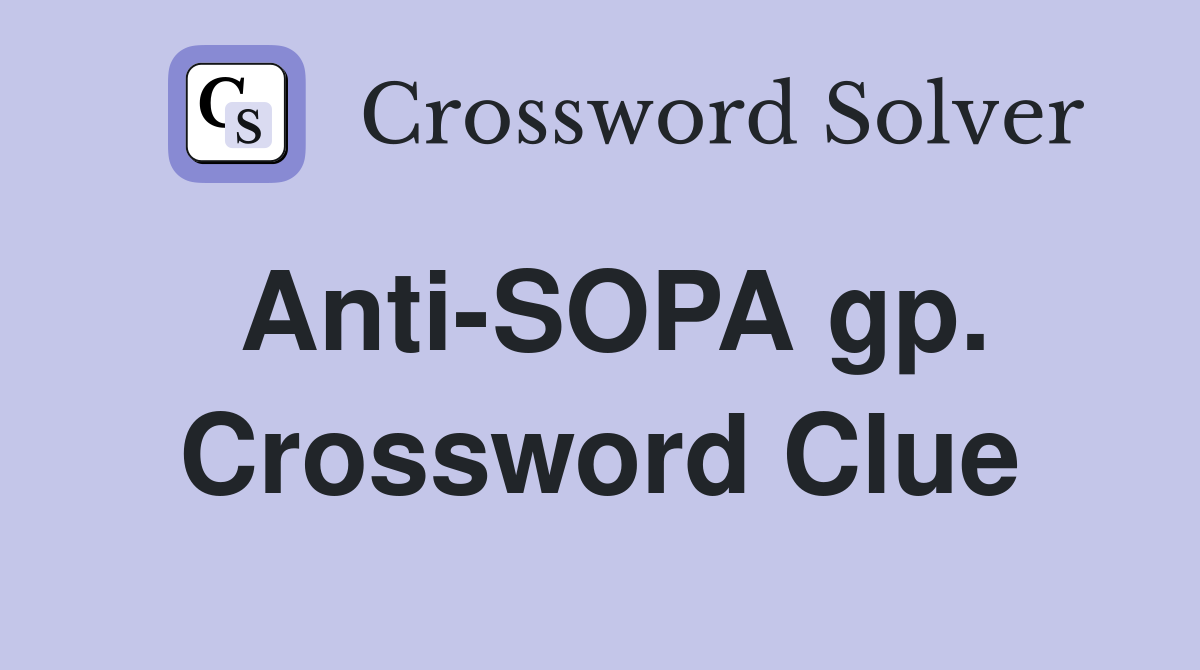 Anti-SOPA gp. Crossword Clue