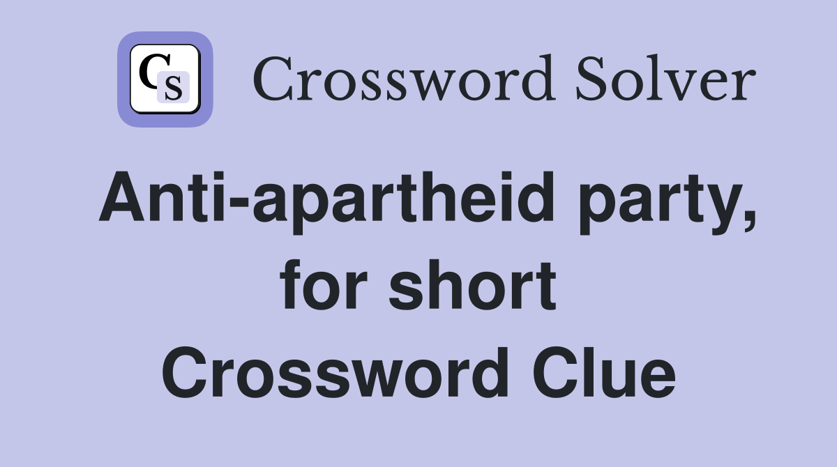 Anti-apartheid party, for short Crossword Clue