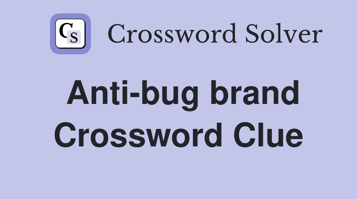Anti-bug brand Crossword Clue