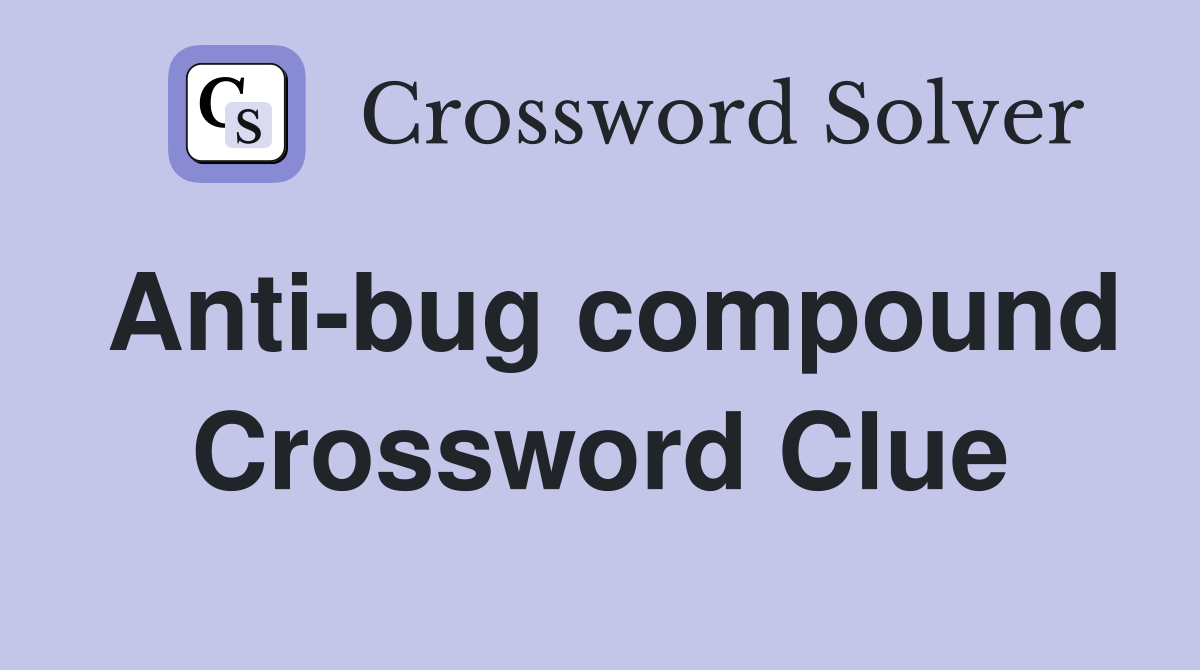 Anti-bug compound Crossword Clue