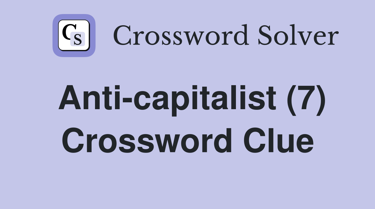 Anti-capitalist (7) Crossword Clue