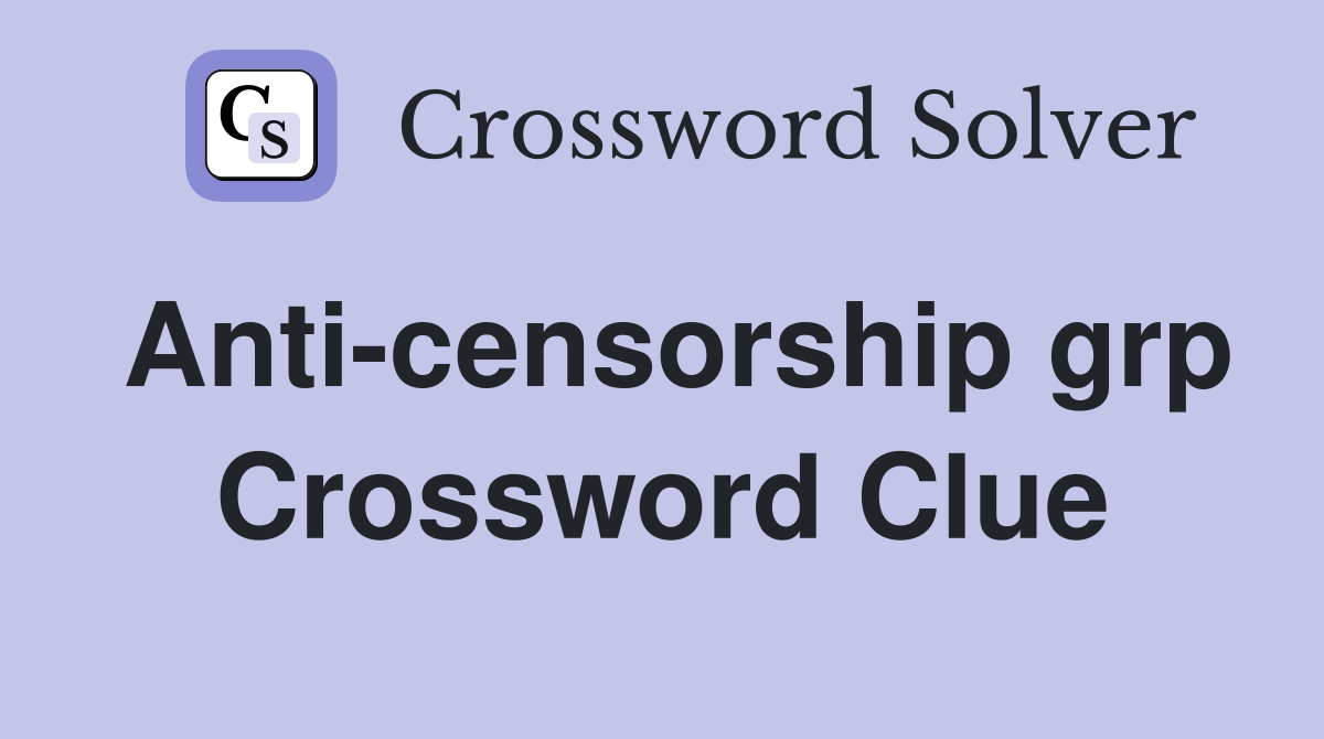 Anti-censorship grp Crossword Clue
