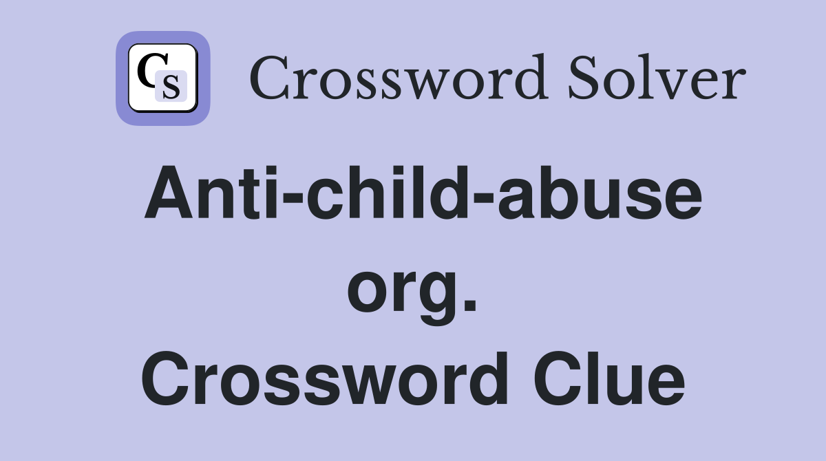 Anti-child-abuse org. Crossword Clue