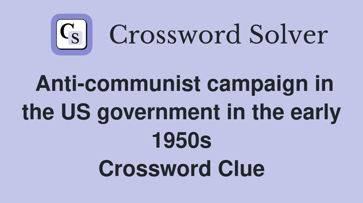 Anti-communist campaign in the US government in the early 1950s Crossword Clue