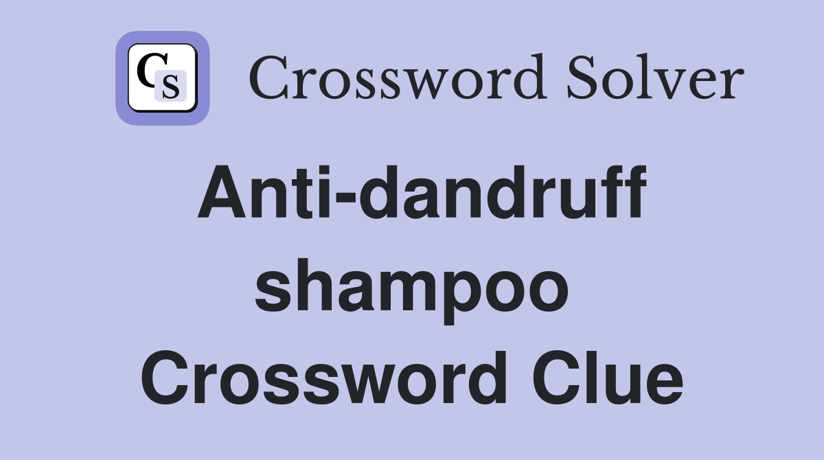 Anti-dandruff shampoo Crossword Clue