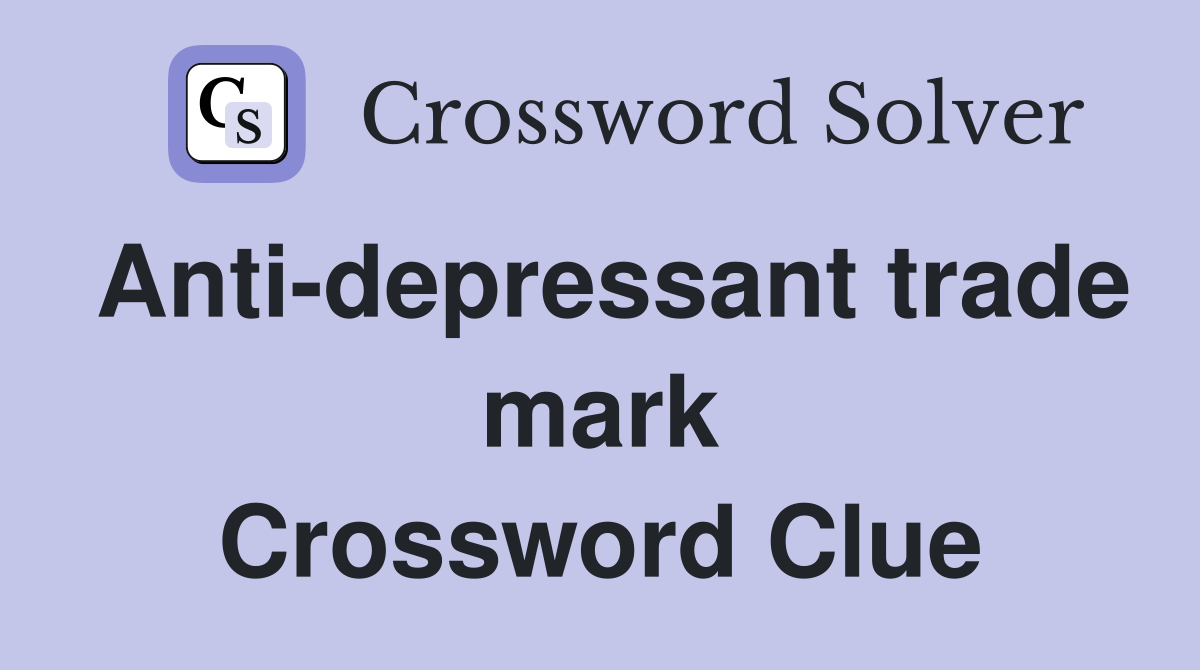 Anti-depressant trade mark Crossword Clue