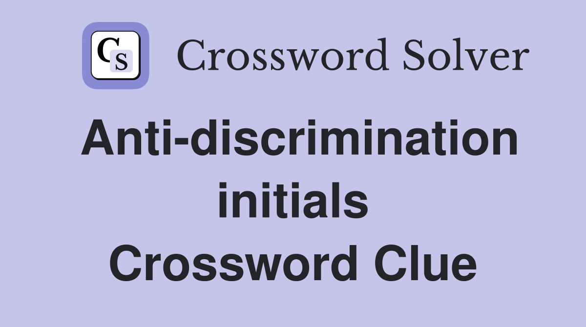Anti-discrimination initials Crossword Clue