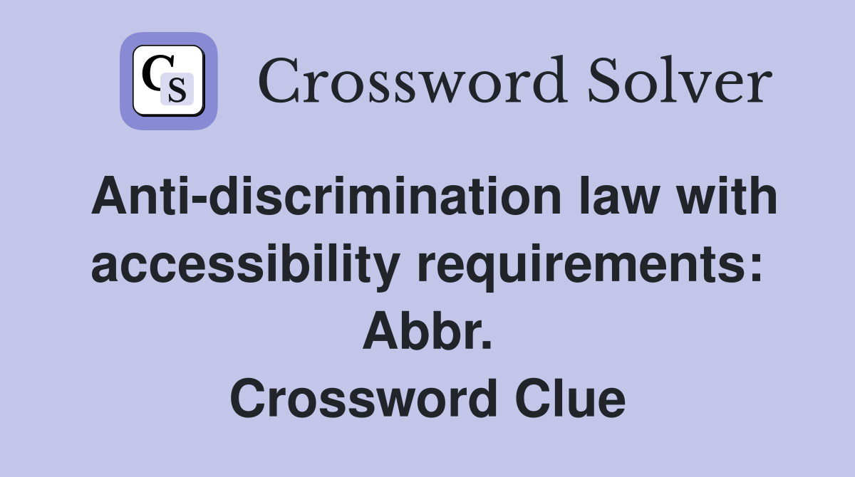 Anti-discrimination law with accessibility requirements: Abbr. Crossword Clue