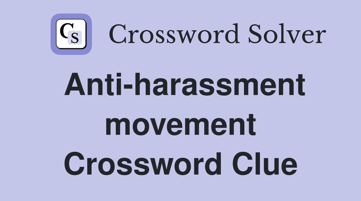 Anti-harassment movement Crossword Clue