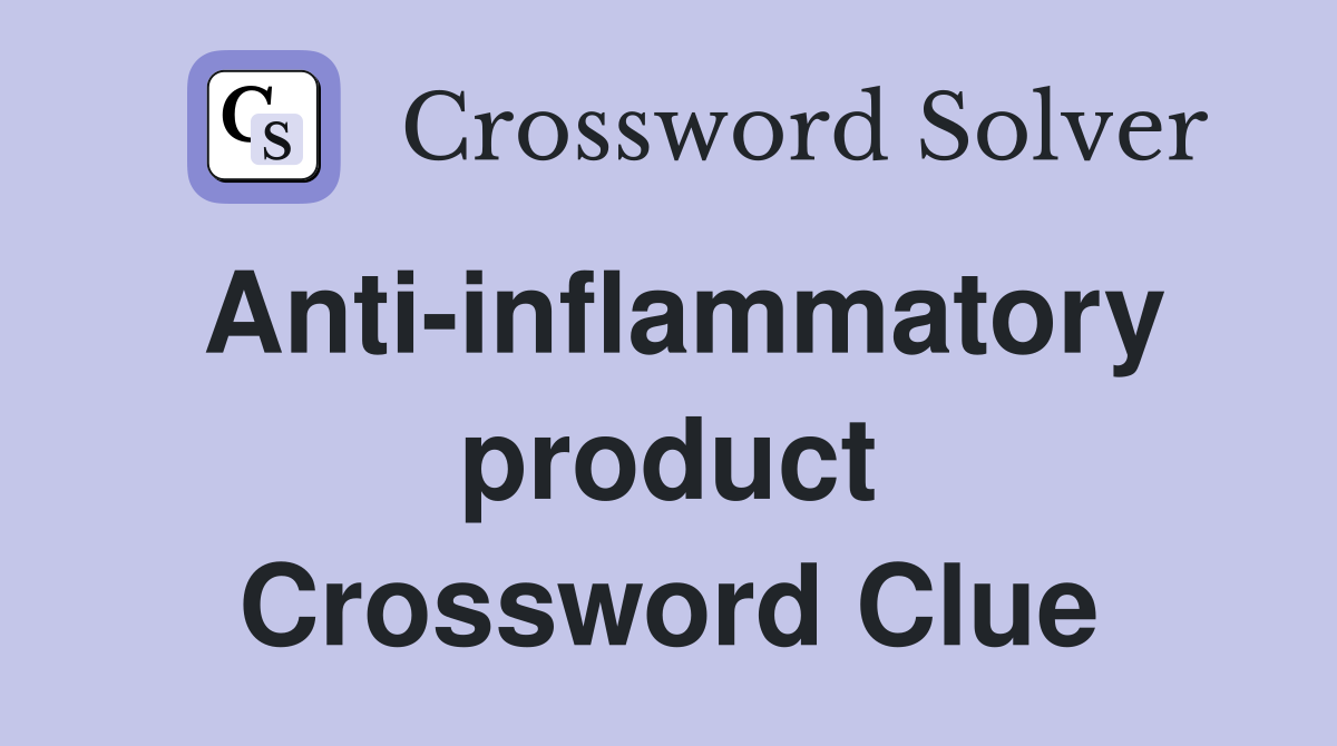 Anti-inflammatory product Crossword Clue
