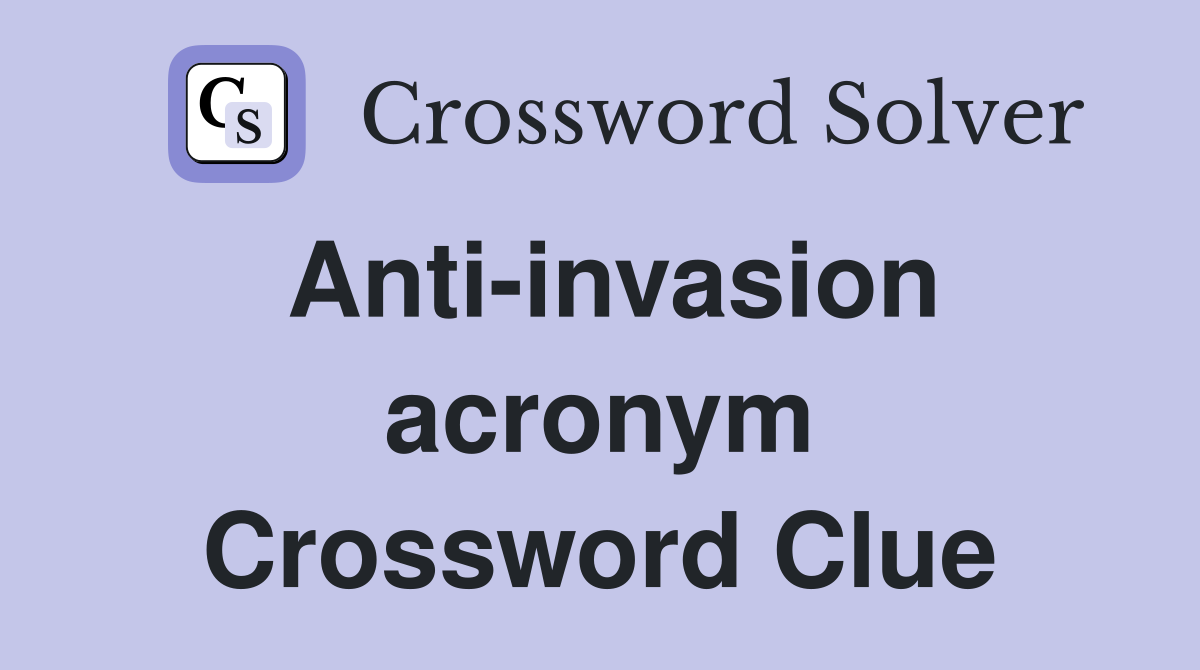 Anti-invasion acronym Crossword Clue