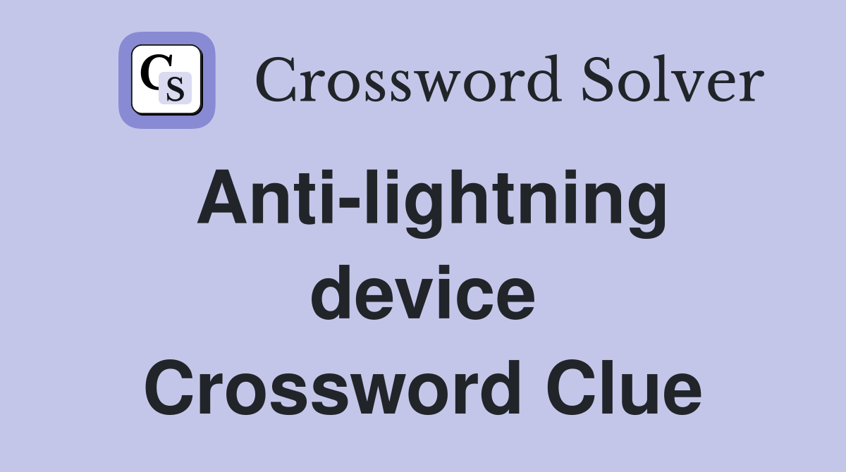 Anti-lightning device Crossword Clue