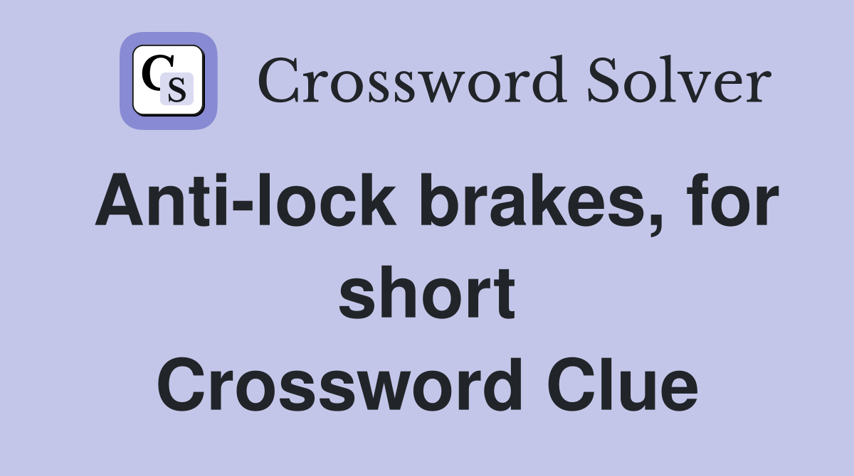 Anti-lock brakes, for short Crossword Clue
