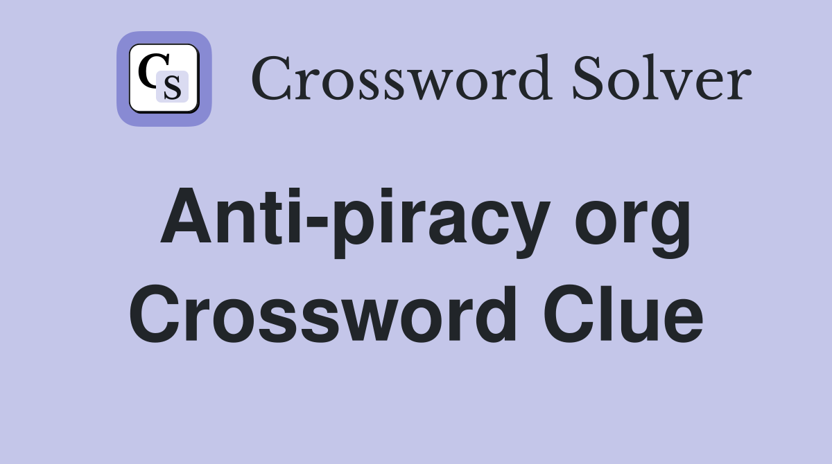 Anti piracy org Crossword Clue Answers Crossword Solver