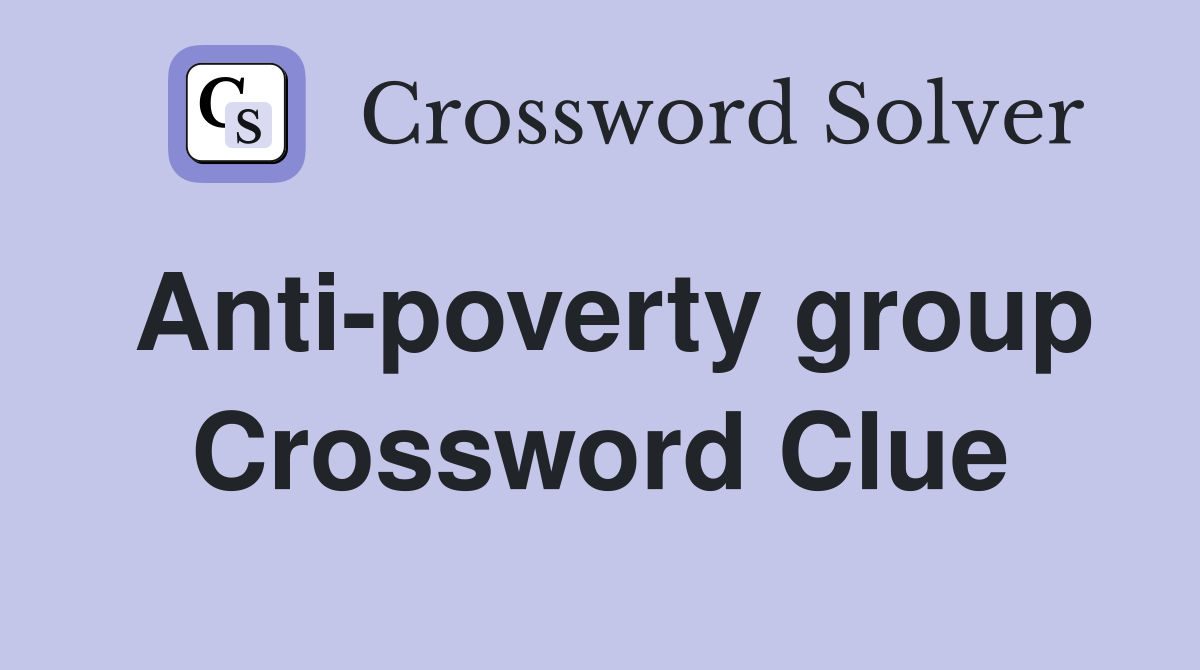 Anti-poverty group Crossword Clue