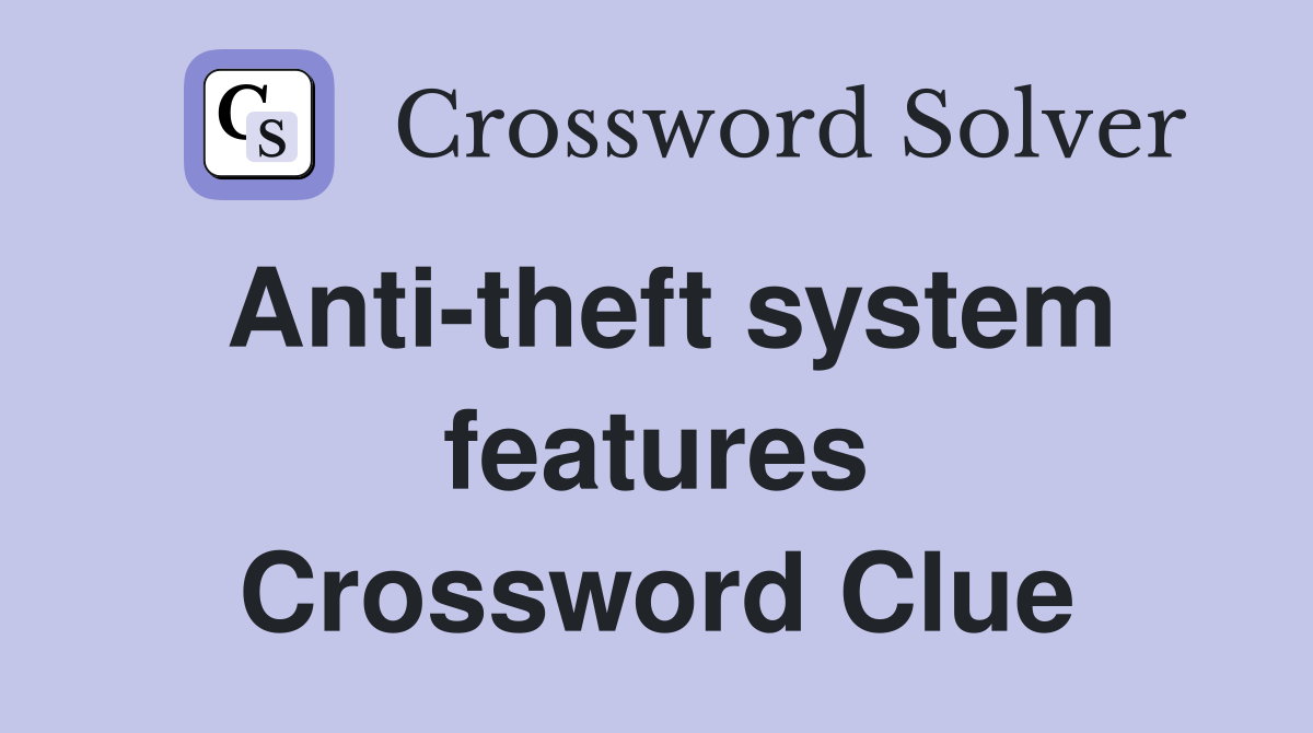 Anti-theft system features Crossword Clue