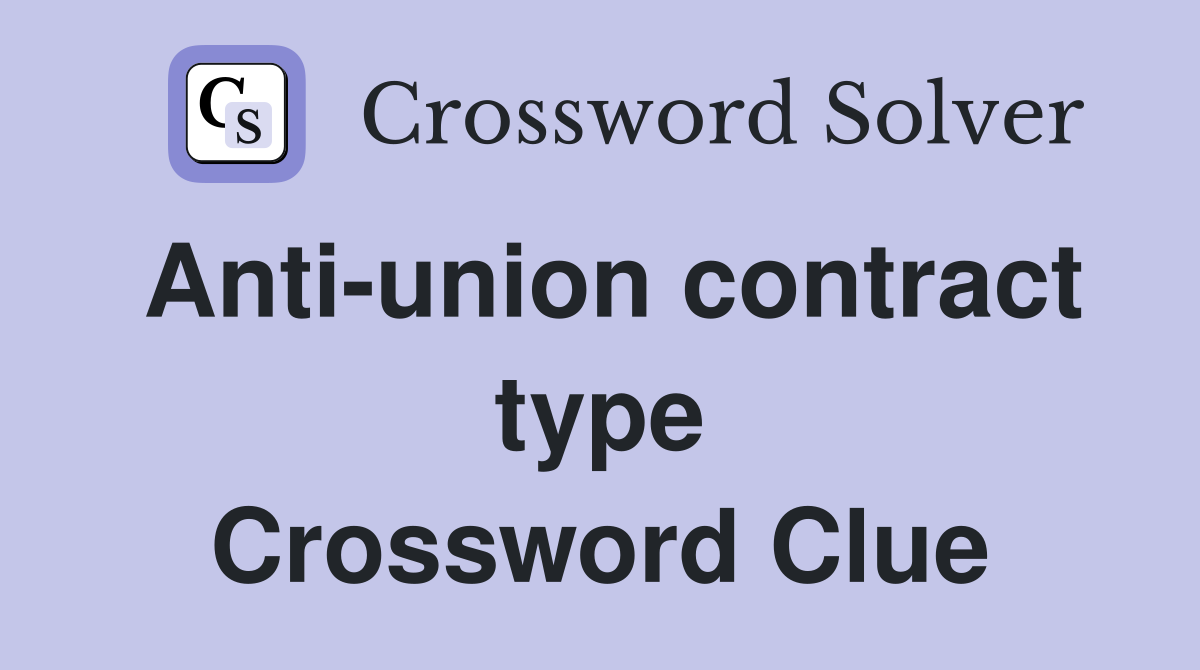 Anti-union contract type Crossword Clue